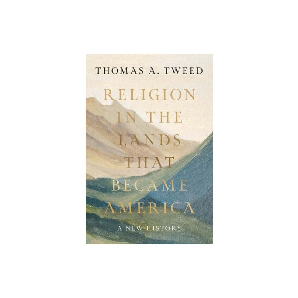Yale university press Religion in the Lands That Became America – A New History (inbunden, eng)