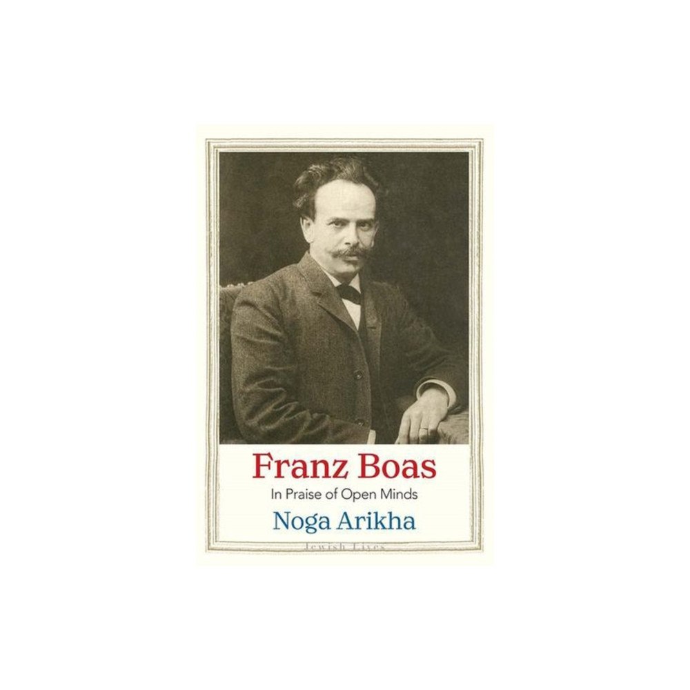 Yale university press Franz Boas – In Praise of Open Minds (inbunden, eng)