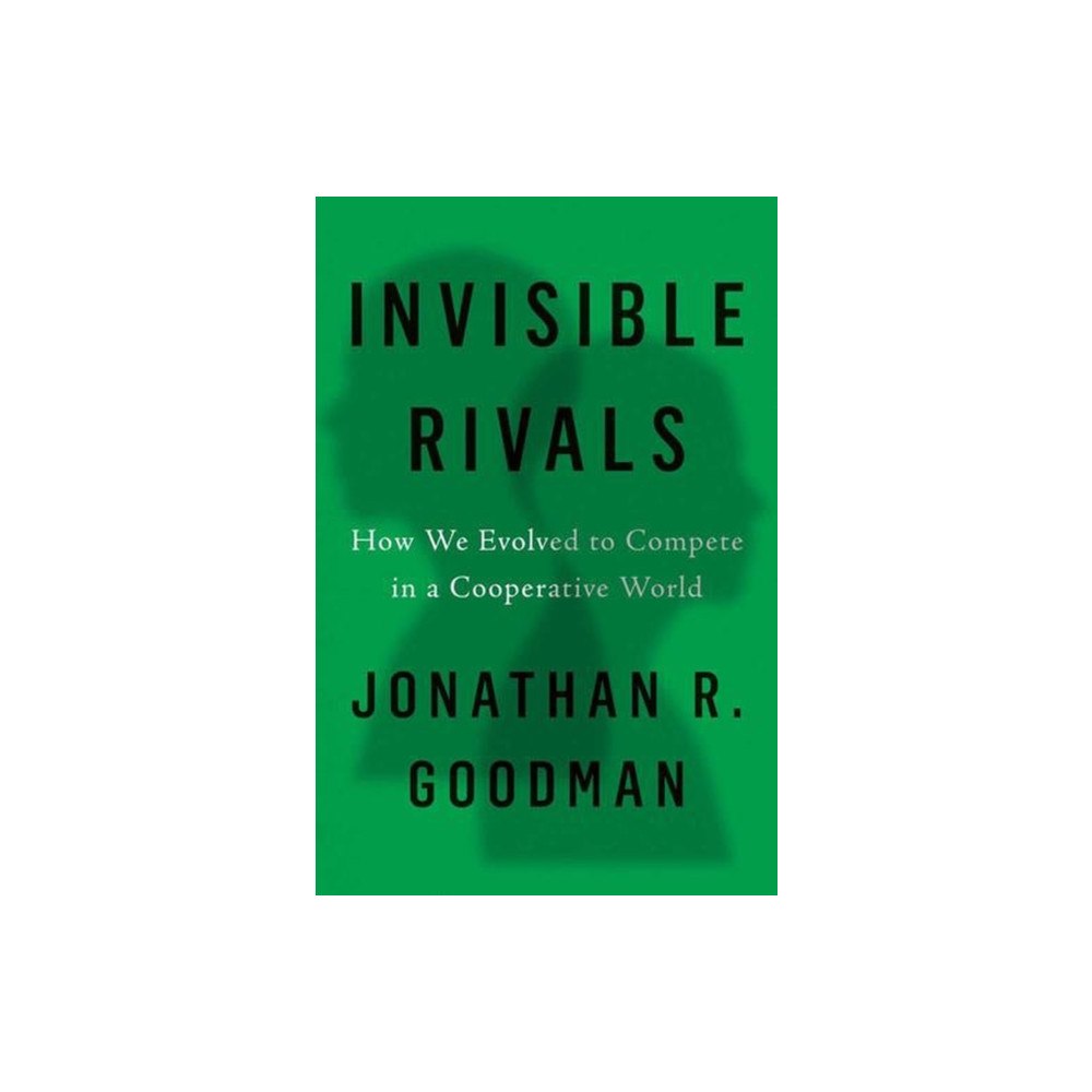 Yale university press Invisible Rivals – How We Evolved to Compete in a Cooperative World (inbunden, eng)
