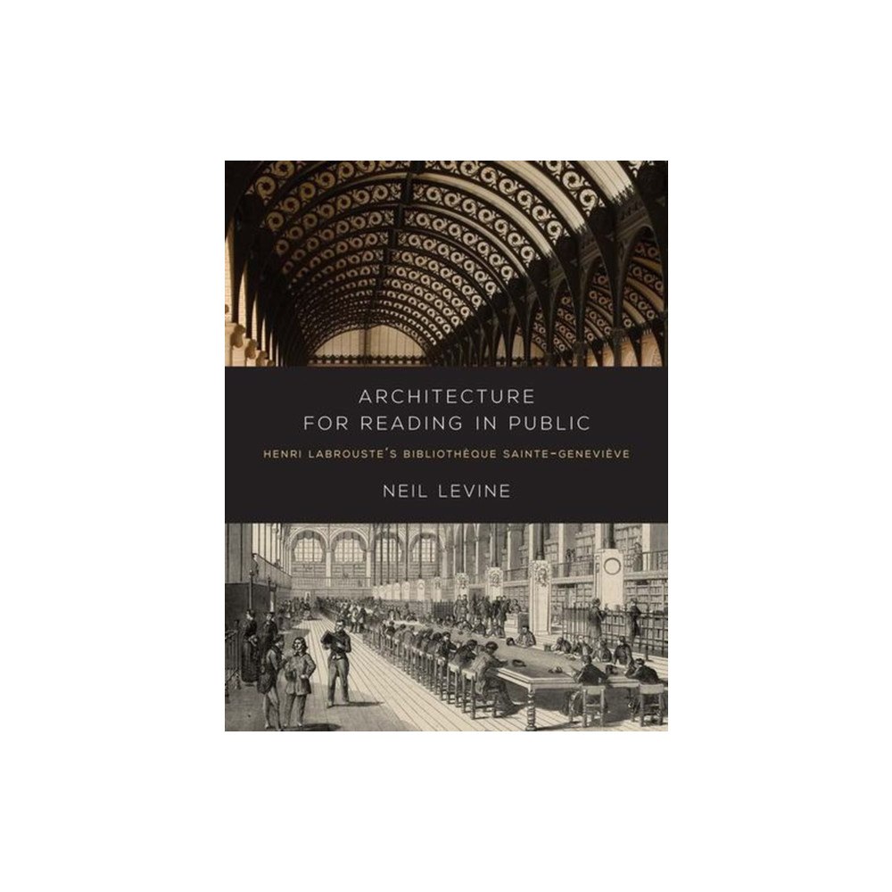 Yale university press Architecture for Reading in Public – Henri Labrouste`s Bibliotheque Sainte–Genevieve (inbunden, eng)