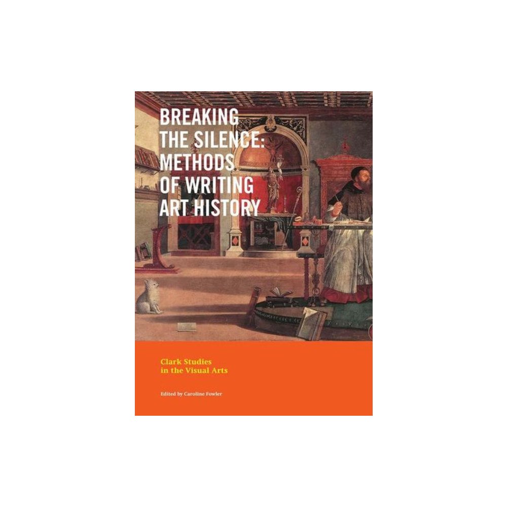 Yale university press Breaking the Silence – Methods of Writing Art History (häftad, eng)