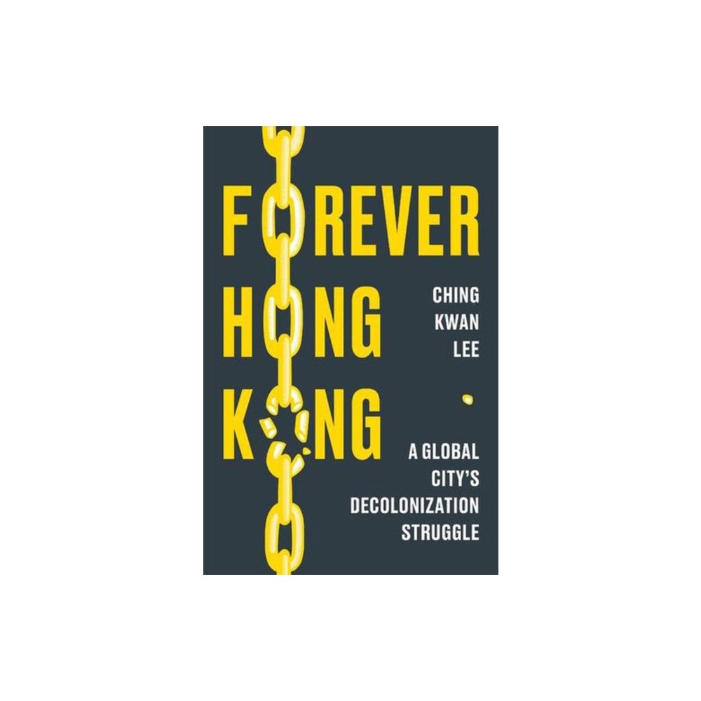 Harvard university press Forever Hong Kong – A Global City`s Decolonization Struggle (inbunden, eng)