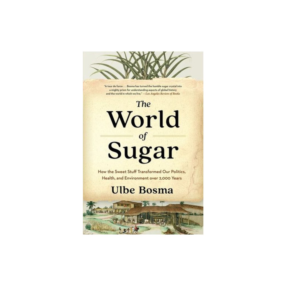 Harvard university press The World of Sugar – How the Sweet Stuff Transformed Our Politics, Health, and Environment over 2,000 Years (häftad, eng...