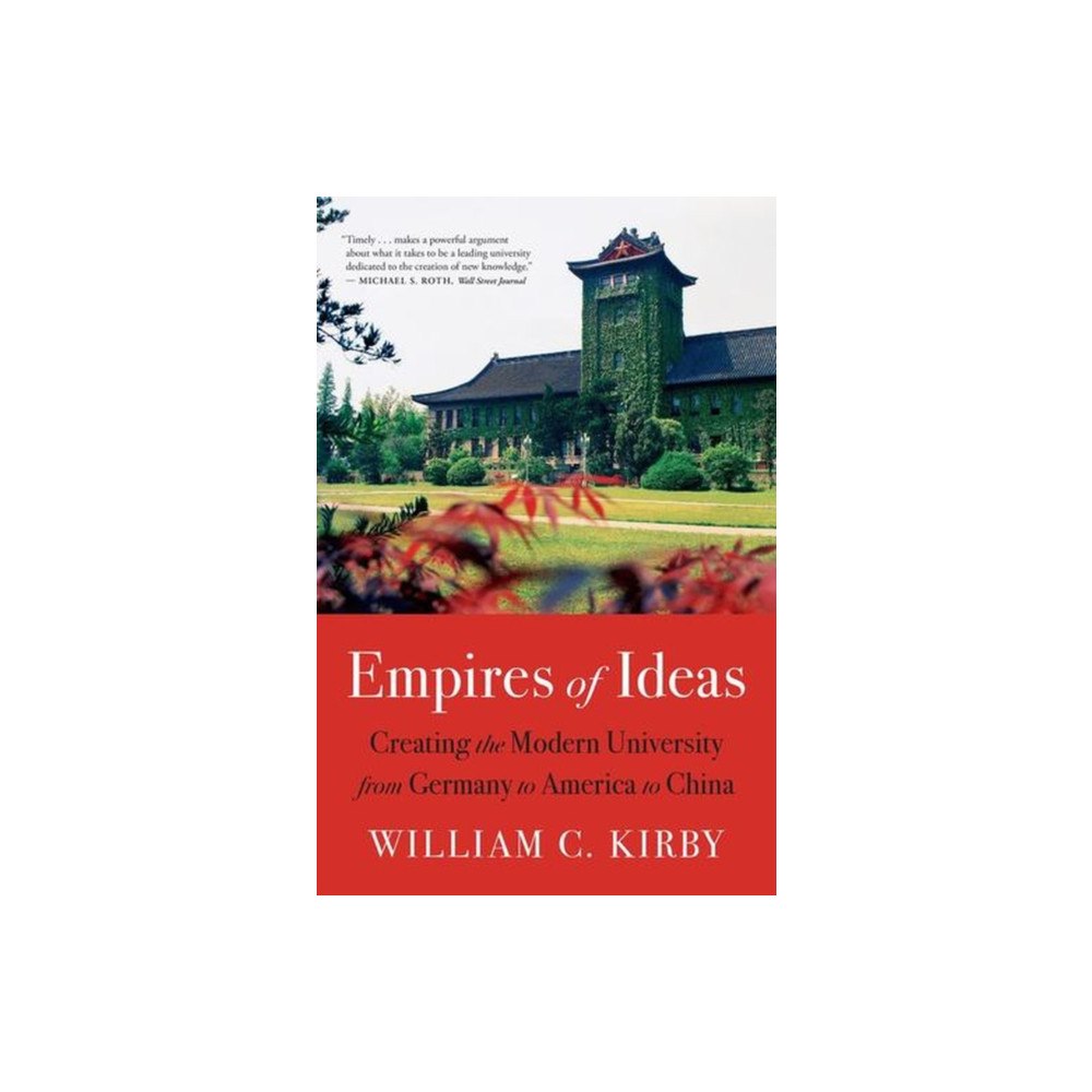 Harvard university press Empires of Ideas – Creating the Modern University from Germany to America to China (häftad, eng)