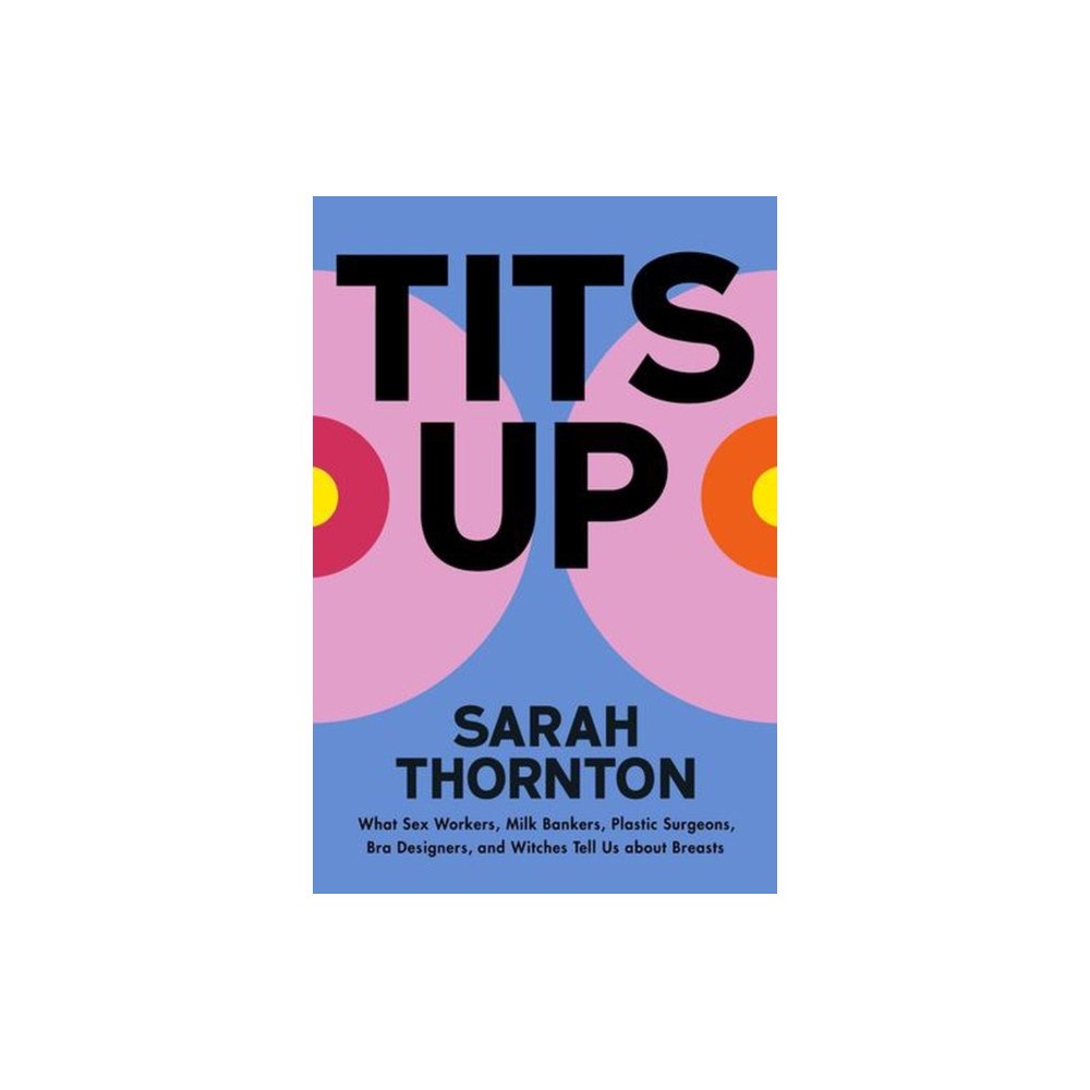 W. W. Norton & Company Tits Up – The Top Half of Women′s Liberation (häftad, eng)