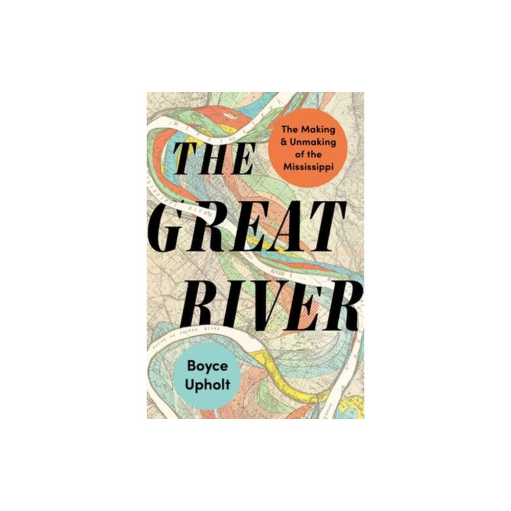 WW Norton & Co The Great River – The Making and Unmaking of the Mississippi (häftad, eng)