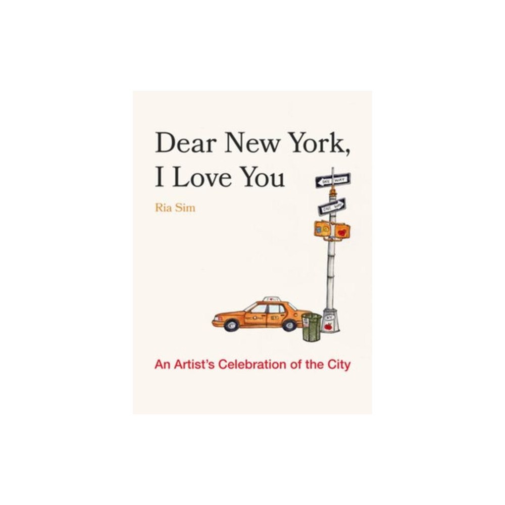 WW Norton & Co Dear New York, I Love You – An Artist′s Celebration of the City (inbunden, eng)