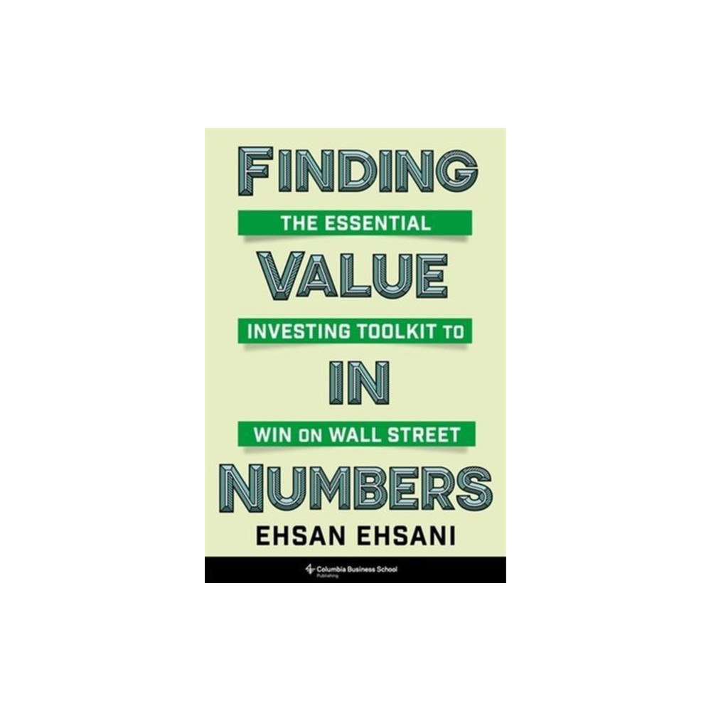 Columbia university press Finding Value in Numbers – The Essential Investing Toolkit to Win on Wall Street (inbunden, eng)