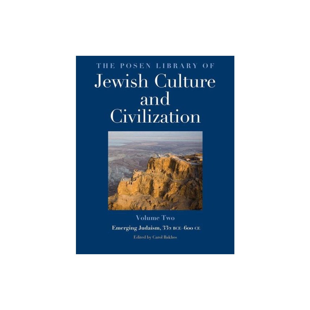 Yale university press The Posen Library of Jewish Culture and Civiliza – Emerging Judaism, 332 BCE–600 CE (inbunden, eng)