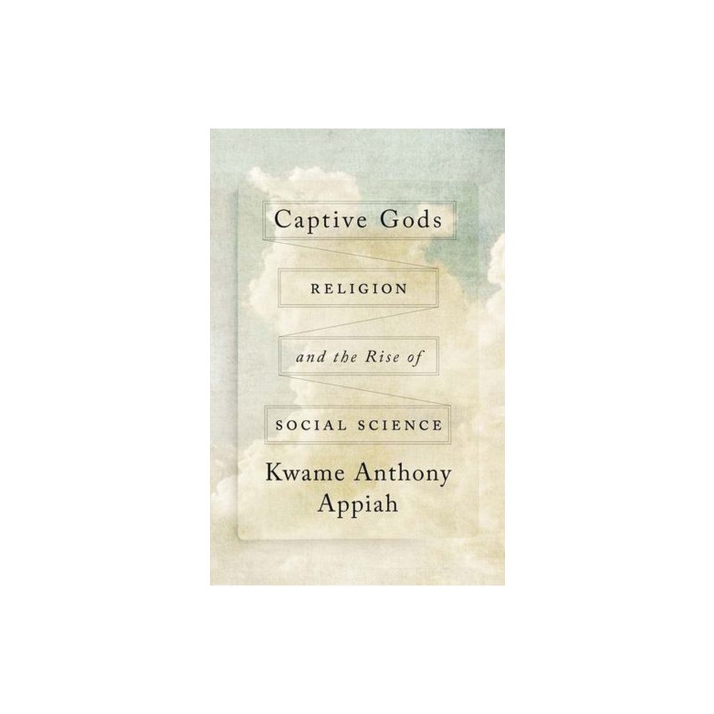 Yale university press Captive Gods – Religion and the Rise of Social Science (inbunden, eng)