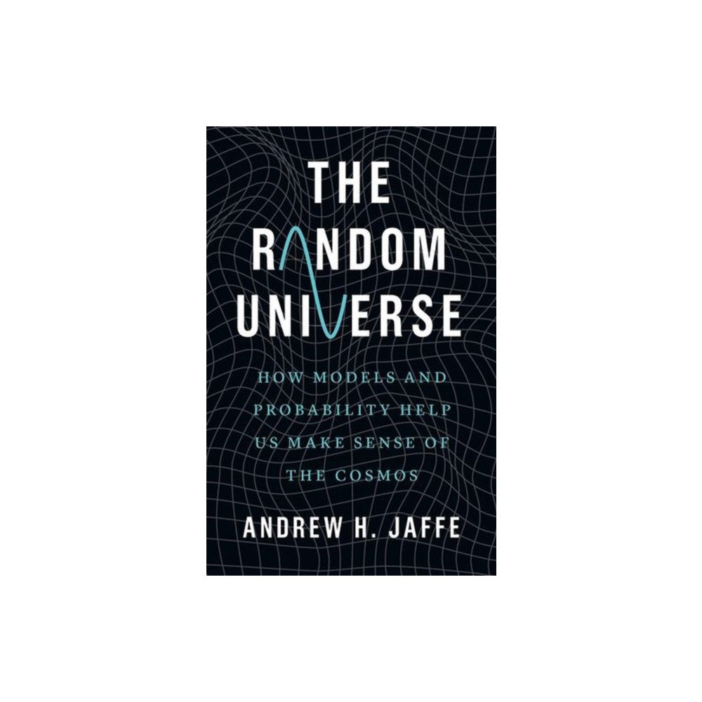 Yale university press The Random Universe – How Models and Probability Help Us Make Sense of the Cosmos (inbunden, eng)