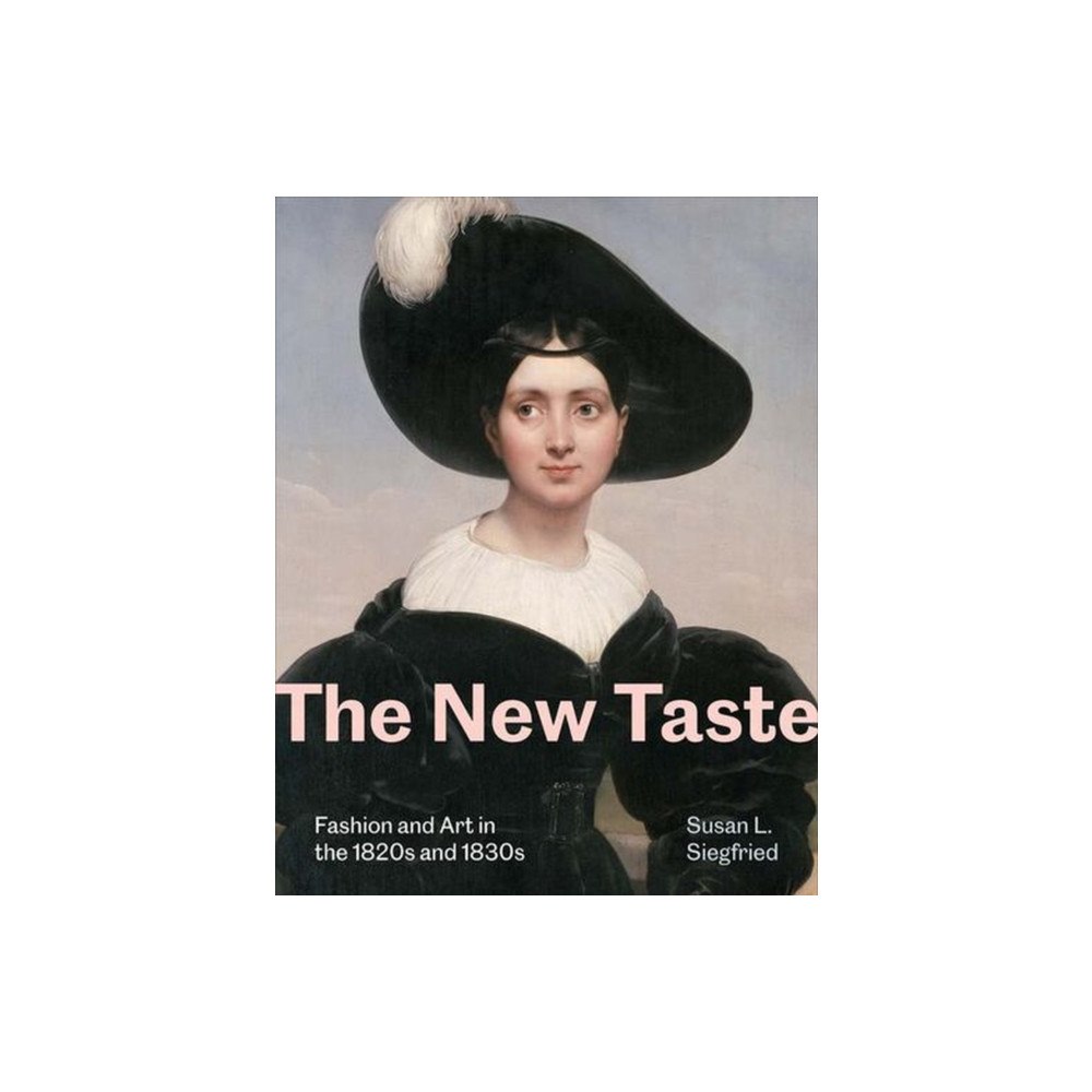 Yale university press The New Taste – Fashion and Art in the 1820s and 1830s (inbunden, eng)