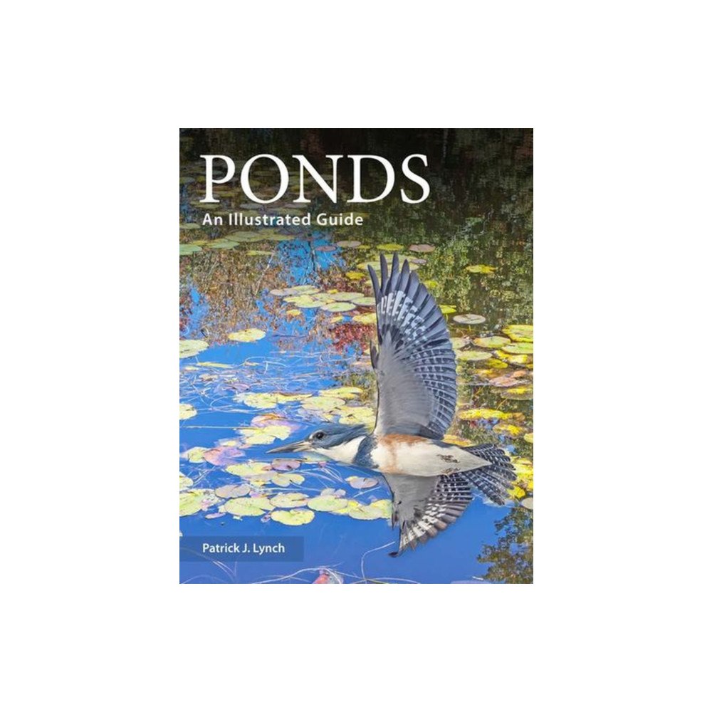 Yale university press Ponds – An Illustrated Guide (häftad, eng)