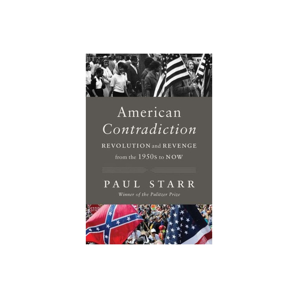 Yale university press American Contradiction – Revolution and Revenge from the 1950s to Now (inbunden, eng)