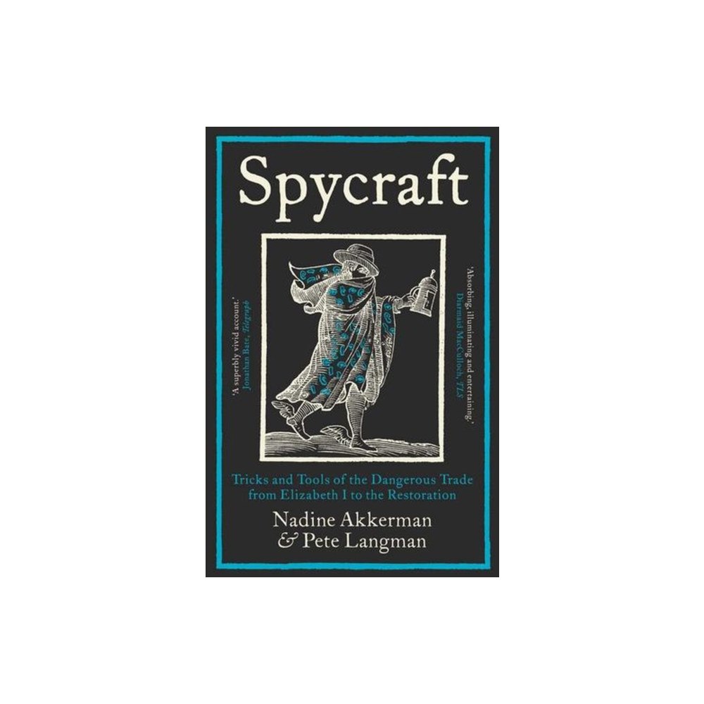 Yale university press Spycraft – Tricks and Tools of the Dangerous Trade from Elizabeth I to the Restoration (häftad, eng)