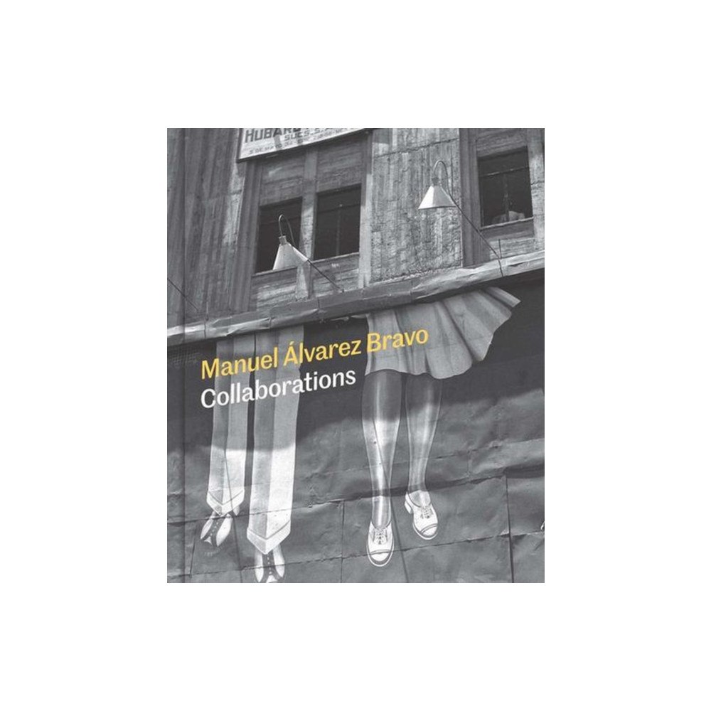 Yale university press Manuel Alvarez Bravo – Collaborations (inbunden, eng)