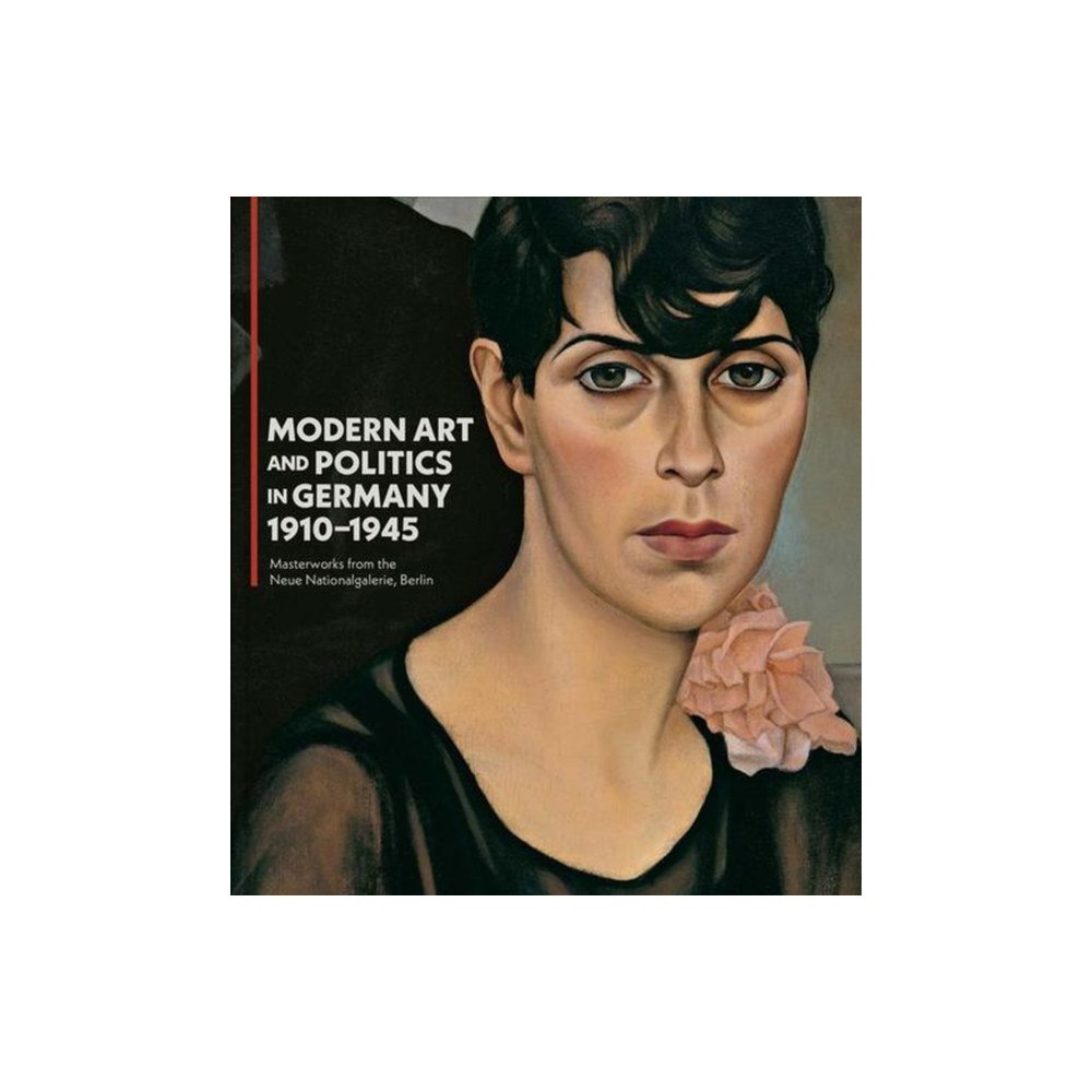 Yale university press Modern Art and Politics in Germany 1910–1945 – Masterworks from the Neue Nationalgalerie, Berlin (inbunden, eng)