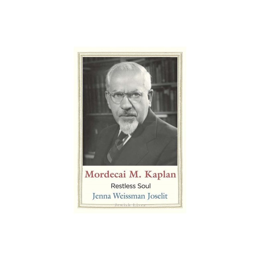 Yale university press Mordecai M. Kaplan – Restless Soul (inbunden, eng)