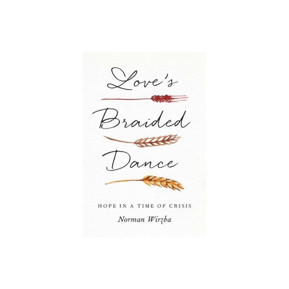 Yale university press Love`s Braided Dance – Hope in a Time of Crisis (häftad, eng)