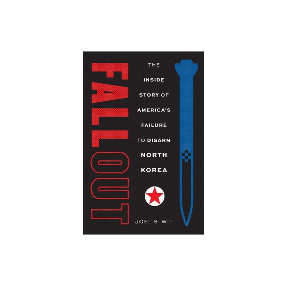 Yale university press Fallout – The Inside Story of America`s Failure to Disarm North Korea (inbunden, eng)