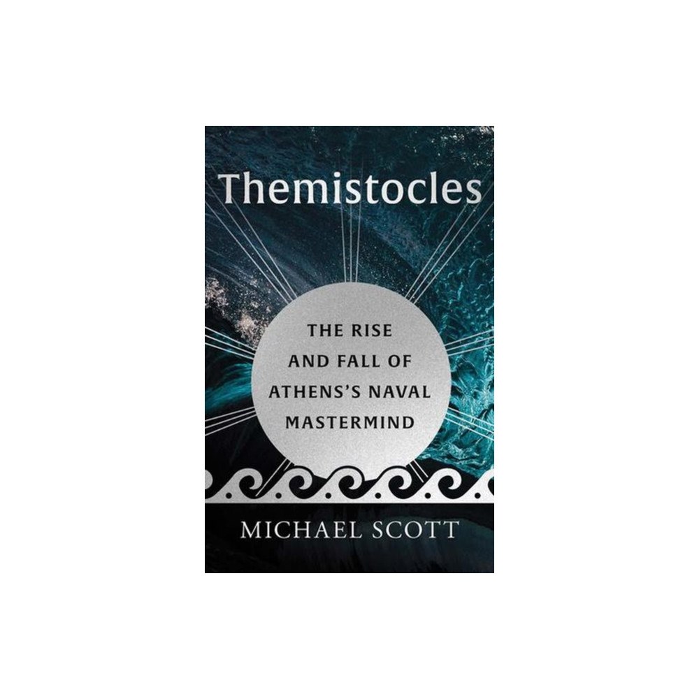 Yale university press Themistocles – The Rise and Fall of Athens′s Naval Mastermind (inbunden, eng)