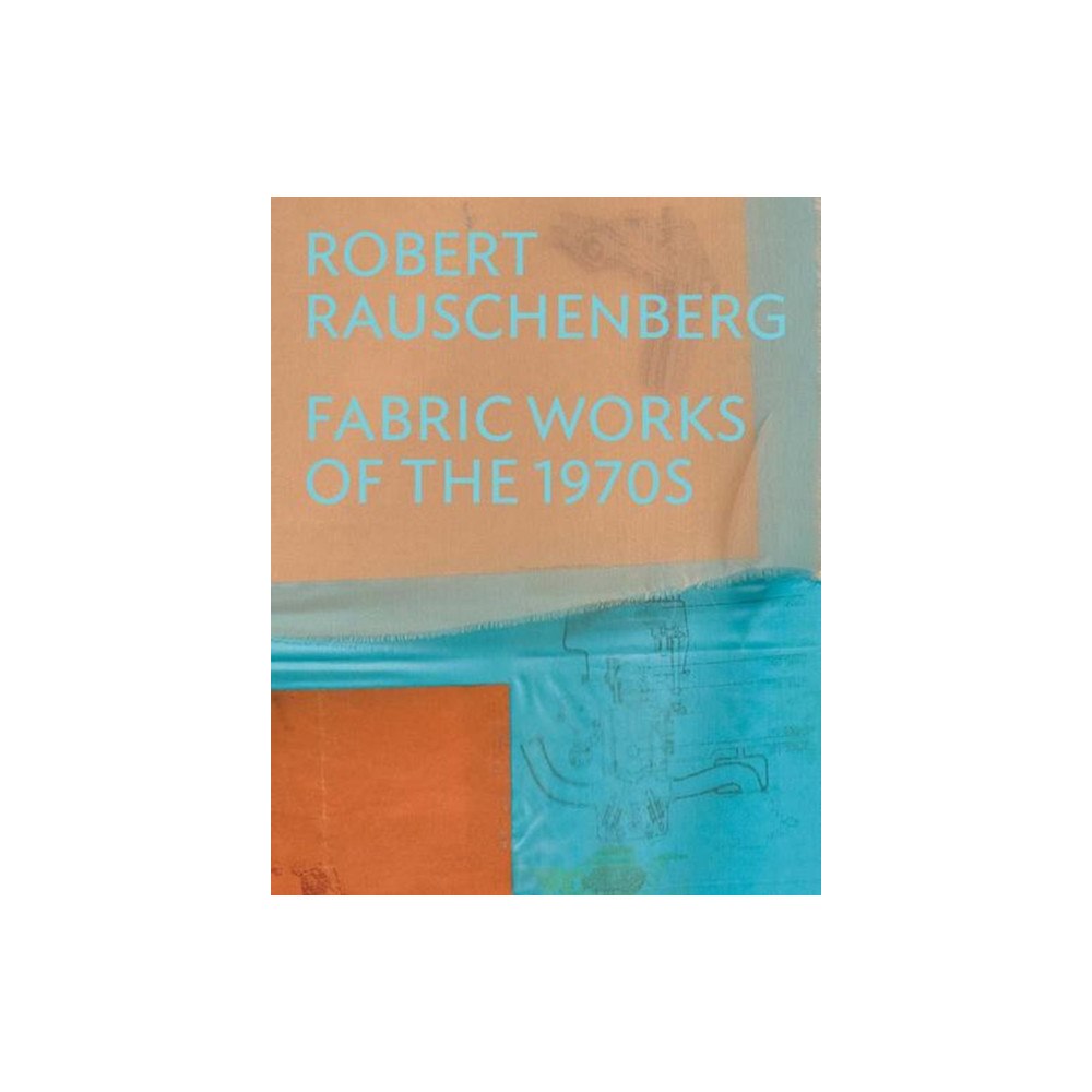 Yale university press Robert Rauschenberg – Fabric Works of the 1970s (inbunden, eng)