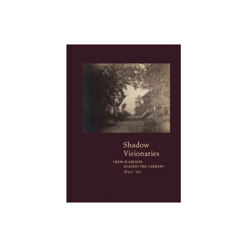 Yale university press Shadow Visionaries – French Artists Against the Current, 1840–1870 (inbunden, eng)