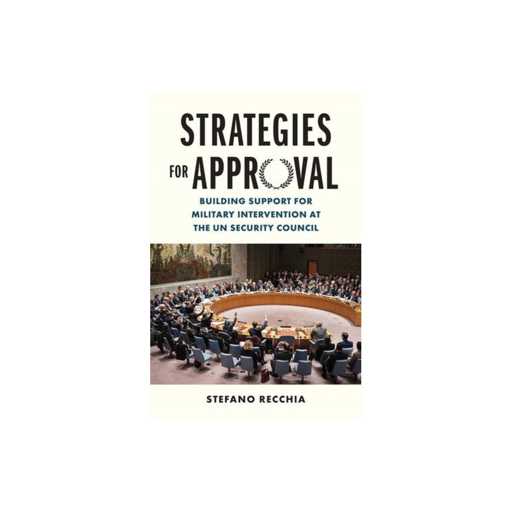 Yale university press Strategies for Approval – Building Support for Military Intervention at the UN Security Council (inbunden, eng)