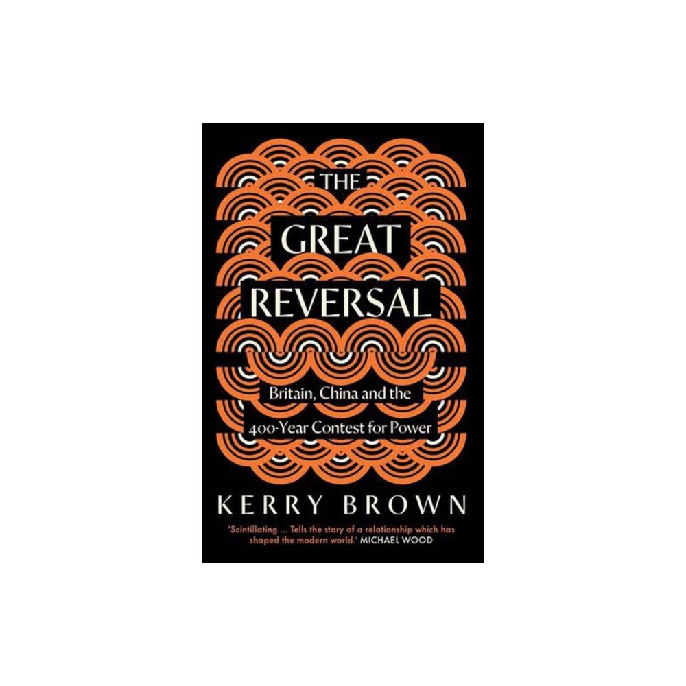 Yale university press The Great Reversal – Britain, China and the 400–Year Contest for Power (häftad, eng)