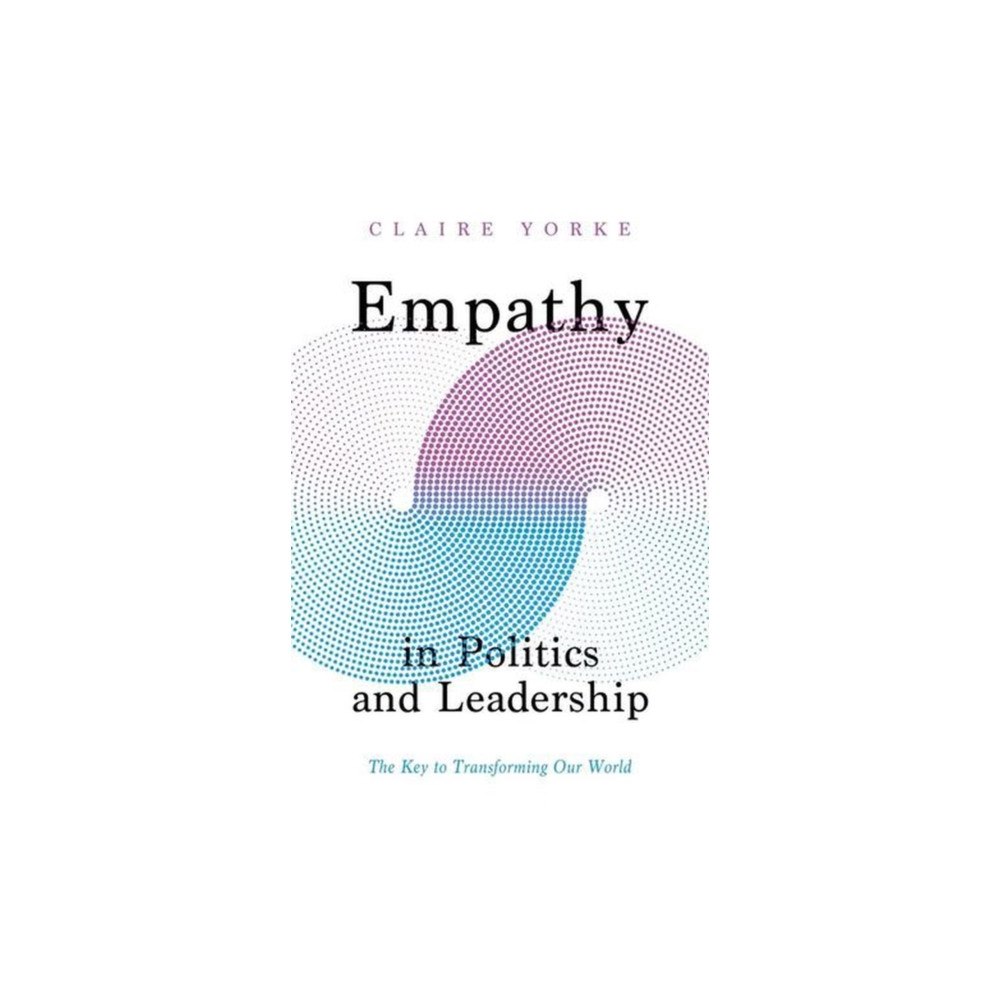 Yale university press Empathy in Politics and Leadership – The Key to Transforming Our World (inbunden, eng)