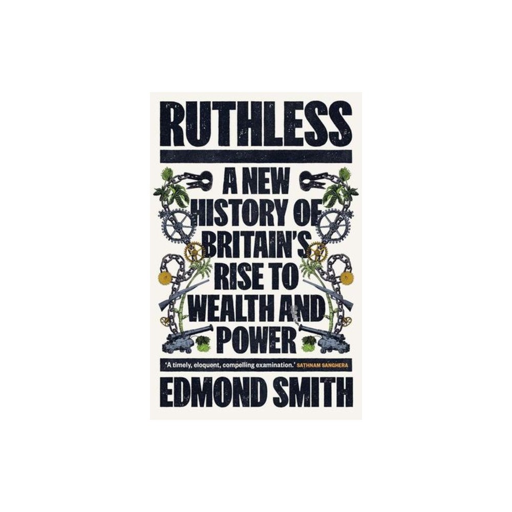 Yale university press Ruthless – A New History of Britain′s Rise to Wealth and Power, 1660–1800 (inbunden, eng)