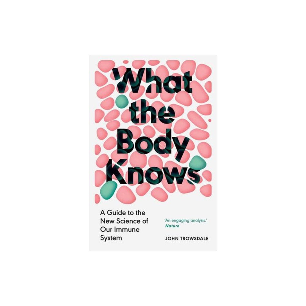 Yale university press What the Body Knows – A Guide to the New Science of Our Immune System (häftad, eng)