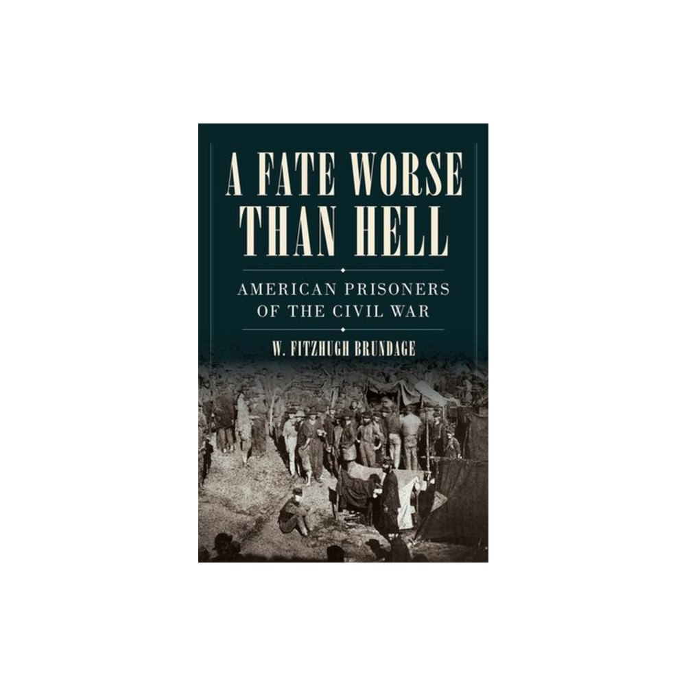WW Norton & Co A Fate Worse than Hell – American Prisoners of the Civil War (inbunden, eng)