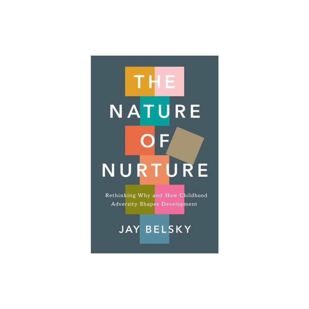 Harvard university press The Nature of Nurture – Rethinking Why and How Childhood Adversity Shapes Development (inbunden, eng)