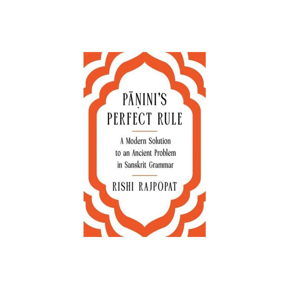 Harvard university press Panini′s Perfect Rule – A Modern Solution to an Ancient Problem in Sanskrit Grammar (inbunden, eng)