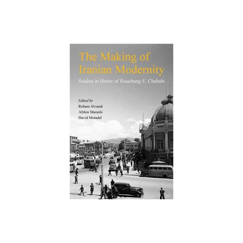 Harvard university press The Making of Iranian Modernity – Studies in Honor of Houchang E. Chehabi (häftad, eng)