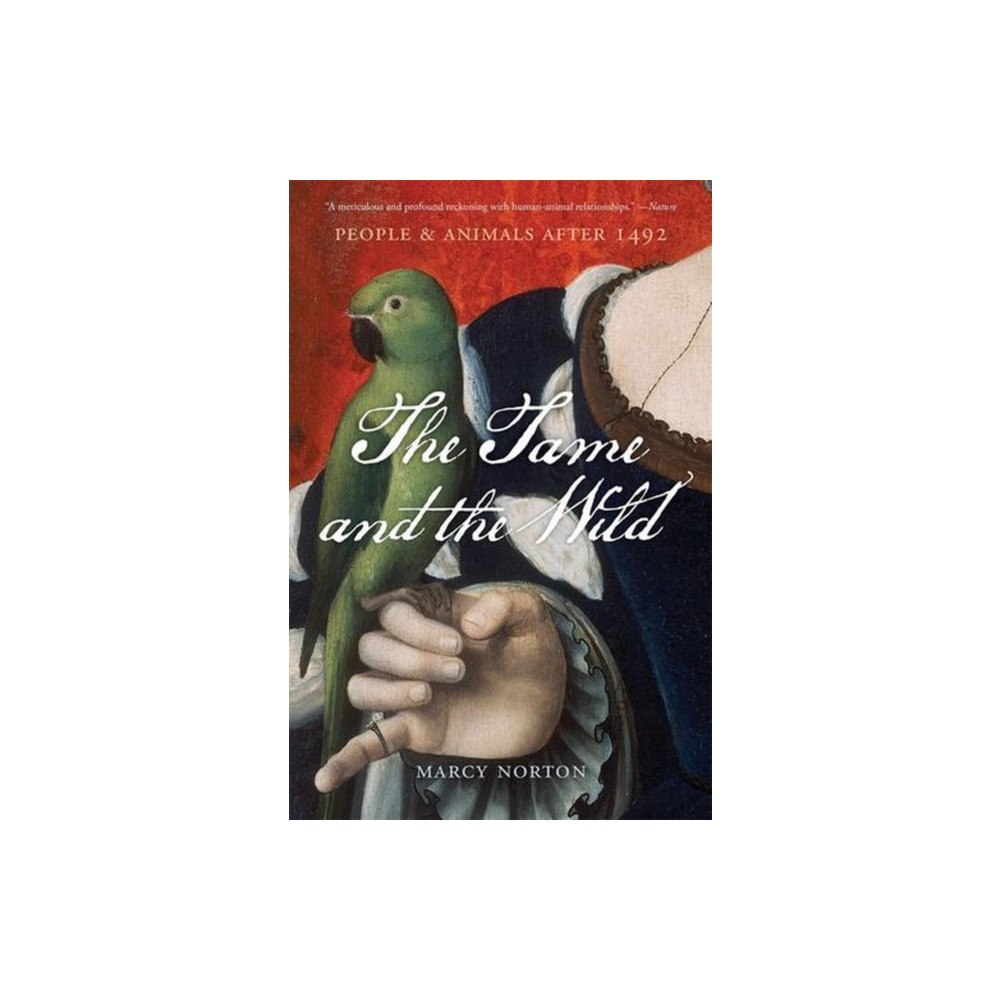 Harvard university press The Tame and the Wild – People and Animals after 1492 (häftad, eng)