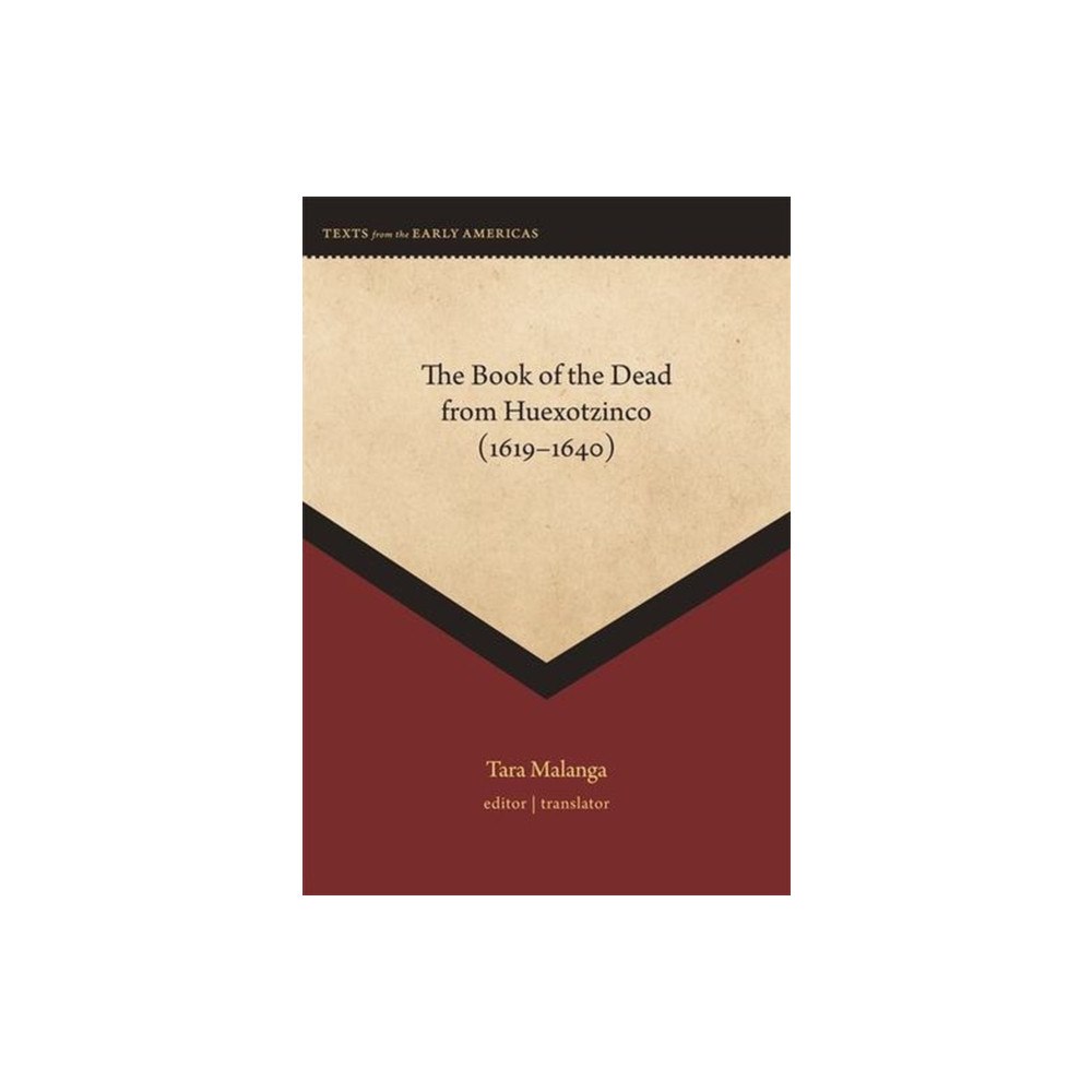 Dumbarton Oaks Research Library & Collection The Book of the Dead from Huexotzinco (1619–1640) (inbunden, eng)