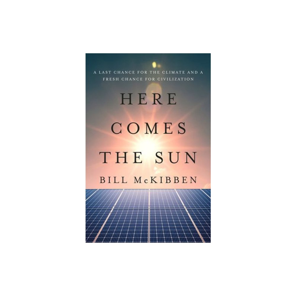 WW Norton & Co Here Comes the Sun – A Last Chance for the Climate and a Fresh Chance for Civilization (inbunden, eng)