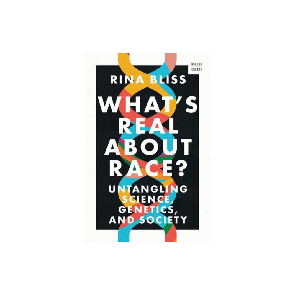 WW Norton & Co What`s Real about Race? – Untangling Science, Genetics, and Society (häftad, eng)