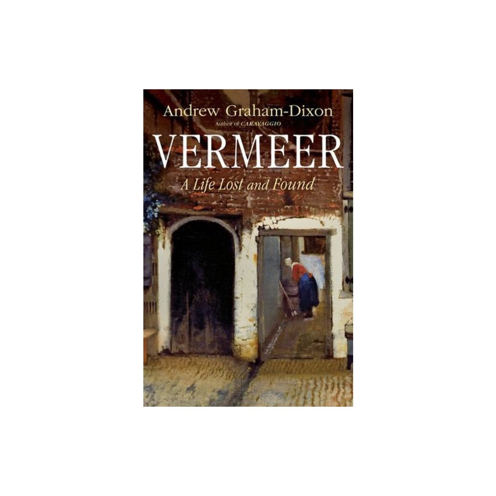 W. W. Norton & Company Vermeer – A Life Lost and Found (inbunden, eng)