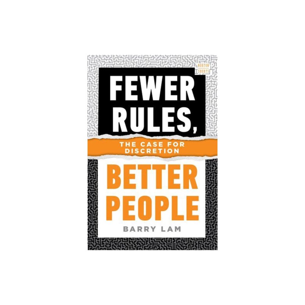 WW Norton & Co Fewer Rules, Better People – The Case for Discretion (häftad, eng)