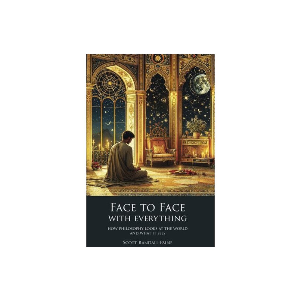 St Augustine's Press Face to Face with Everything – How Philosophy Looks at the World and What It Sees (häftad, eng)