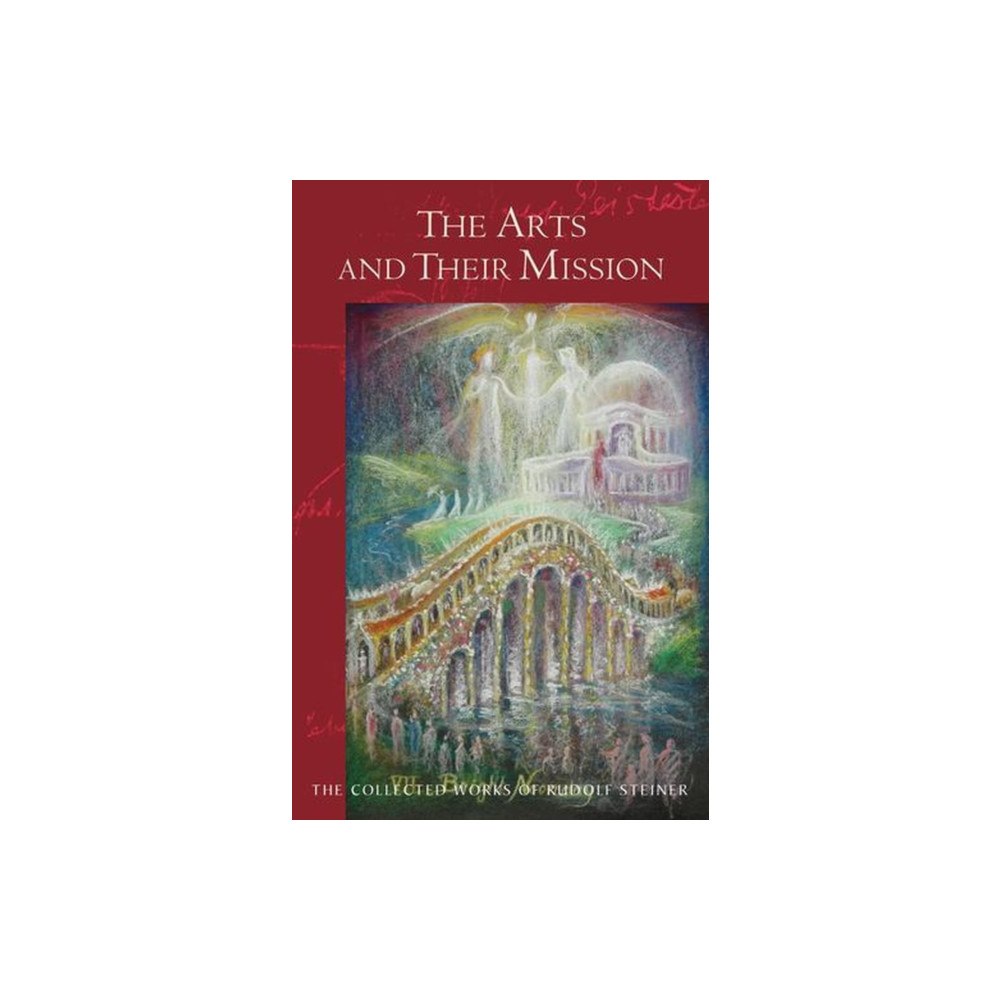 SteinerBooks, Inc The Arts and Their Mission (häftad, eng)