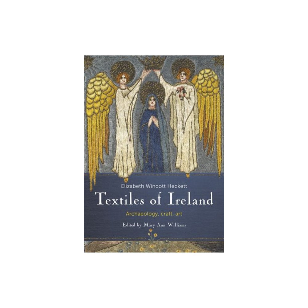 Cork university press Craft Textiles in Ireland; Archaeology, History (inbunden, eng)