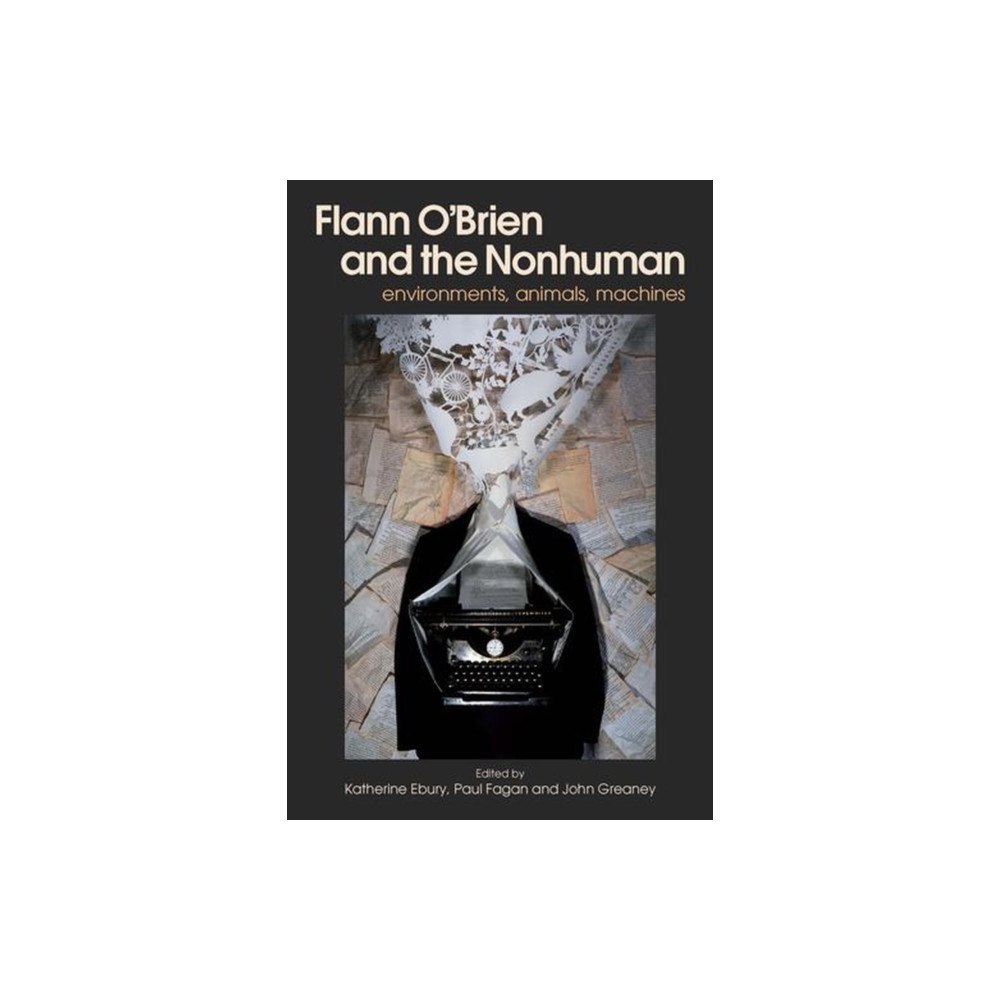 Cork university press Flann O'brien and the Nonhuman (inbunden, eng)