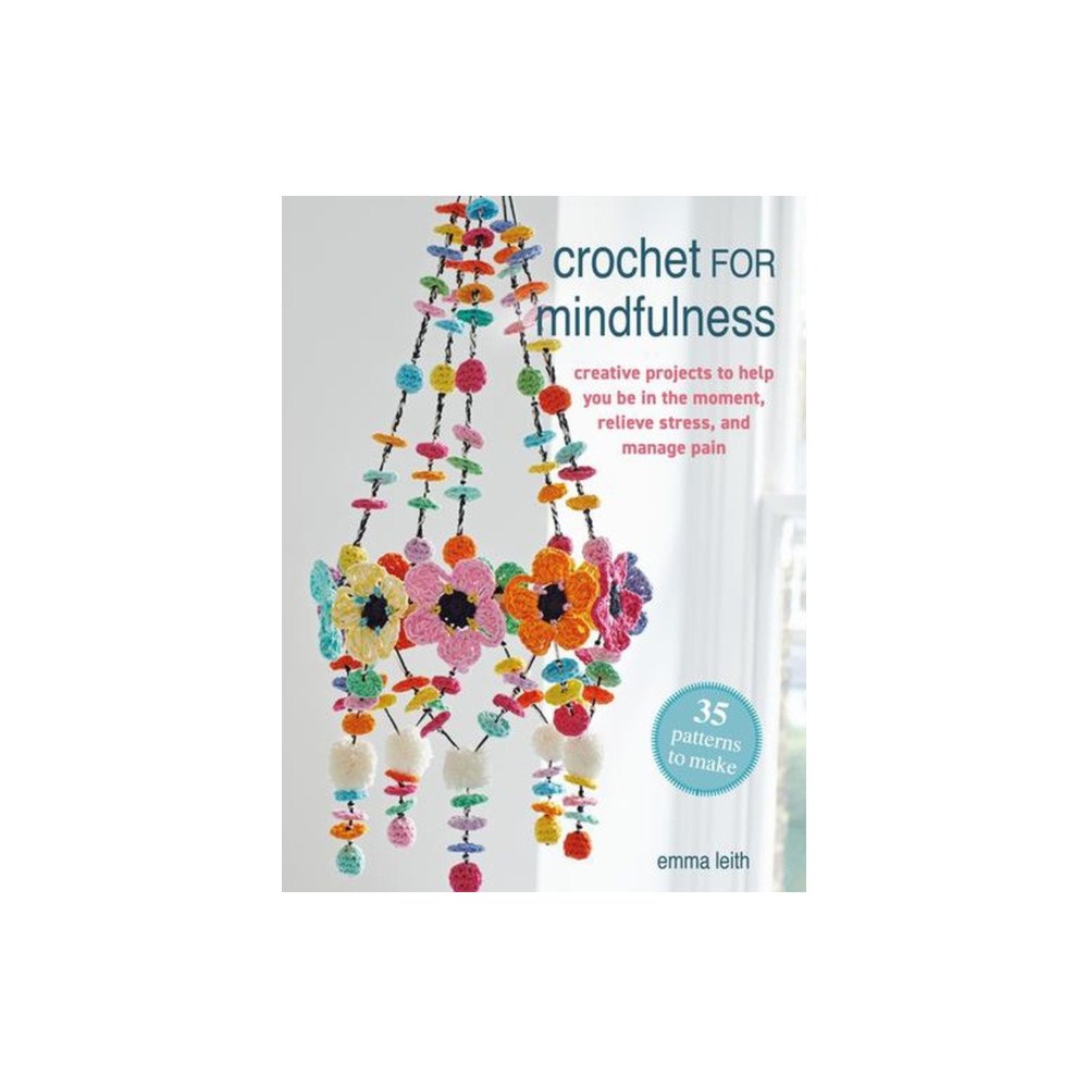Ryland, Peters & Small Ltd Crochet for Mindfulness: 35 patterns to make (häftad, eng)