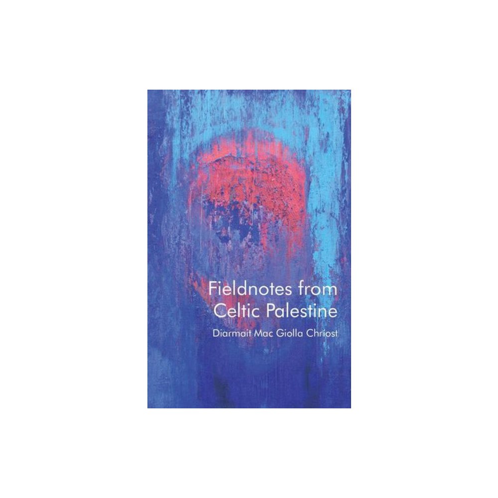 University of wales press Fieldnotes from Celtic Palestine (häftad, eng)