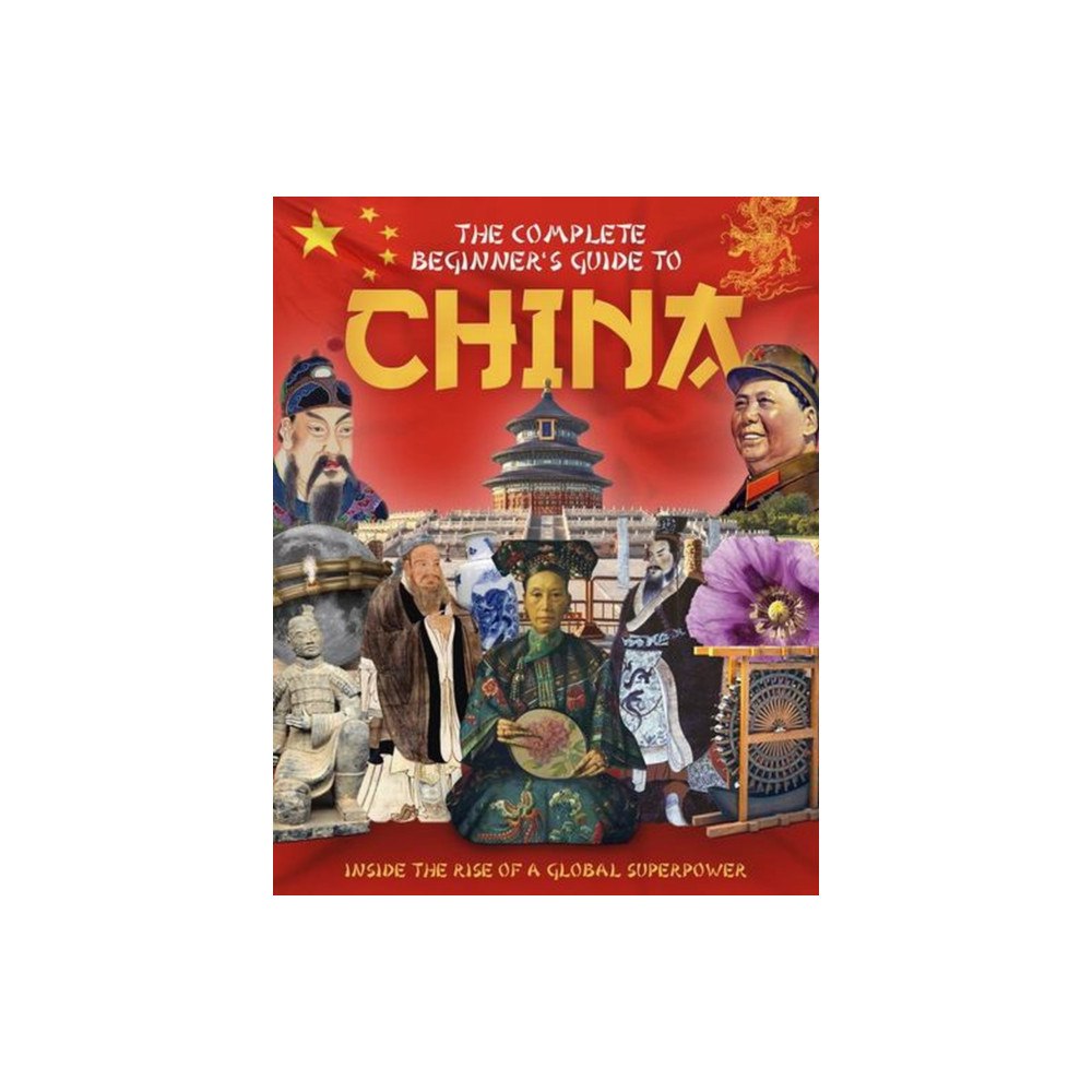 Danann Media Publishing Limited The Complete Beginner's Guide to China (inbunden, eng)