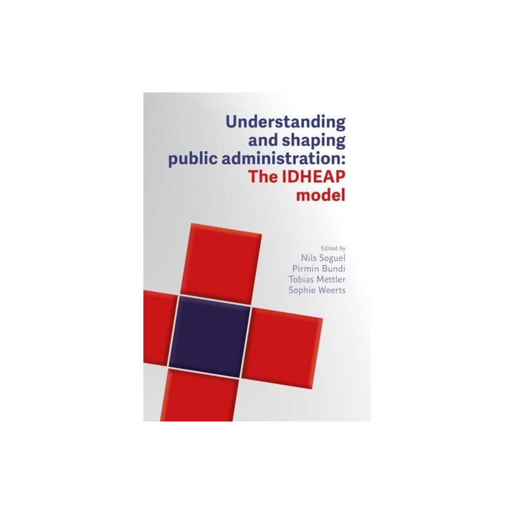 Presses Polytechniques et Universitaires Romandes Understanding and Designing Public Administratio – The IDHEAP Model (häftad, eng)